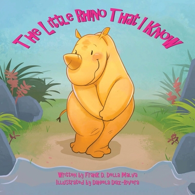 The Little Rhino That I Know - Della Malva, Frank D