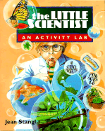 The Little Scientist: An Activity Lab - Stangl, Jean