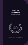 The Little Shepherdess: A Comedy in One Act