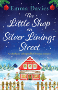 The Little Shop on Silver Linings Street: An absolutely unforgettable Christmas romance