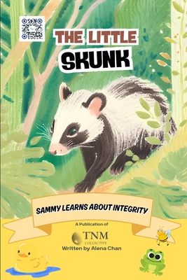 The Little Skunk: Sammy learns to show integrity - Chan, Alena, and Collective, Tnm