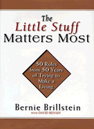 The Little Stuff Matters Most: 50 Rules from 50 Years Trying to Make a Living