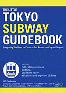 The Little Tokyo Subway Guidebook: Everything You Need to Know to Get Around the City and Beyond