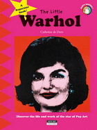 The Little Warhol: Discover the Life and Art of the Star of Pop Art