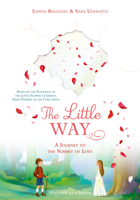 The Little Way: A Journey to the Summit of Love - Bouilloc, Judith