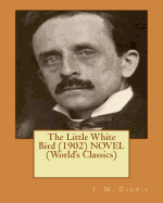 The Little White Bird (1902) Novel (World's Classics)