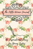 The Little Women Journal: An Inspirational Diary for Young Ladies