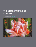 The Little World of London