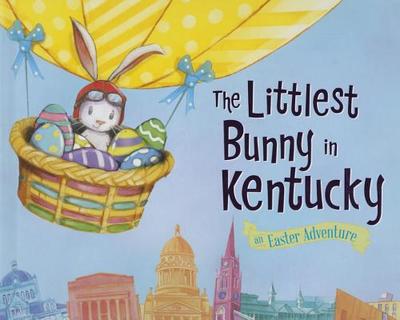 The Littlest Bunny in Kentucky: An Easter Adventure - Jacobs, Lily