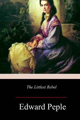 The Littlest Rebel - Peple, Edward