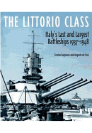 The Littorio Class: Italy's Last and Largest Battleships 1937-1948 - Bagnasco, Ermino