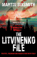 The Litvinenko File: Politics, Polonium and Russia's War with Itself