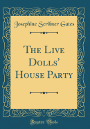 The Live Dolls' House Party (Classic Reprint)
