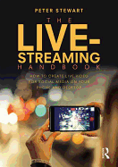 The Live-Streaming Handbook: How to create live video for social media on your phone and desktop