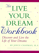 The Live Your Dream Workbook: Discover and Live the Life of Your Dreams