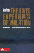 The Lived Experience of Violation: How Abused Children Become Unhealthy Adults