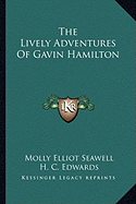 The Lively Adventures Of Gavin Hamilton - Seawell, Molly Elliot