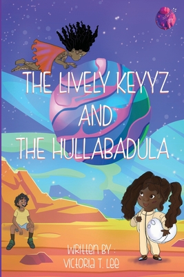 The Lively Keyyz: and the Hullabadula - Lee, Victoria, and Maenga, Ticha (Editor)