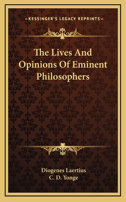 The Lives And Opinions Of Eminent Philosophers - Laertius, Diogenes, and Yonge, C D (Translated by)