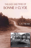 The Lives and Times of Bonnie & Clyde