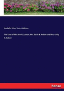 The Lives of Mrs Ann H. Judson, Mrs. Sarah B. Judson Und Mrs. Emily C. Judson