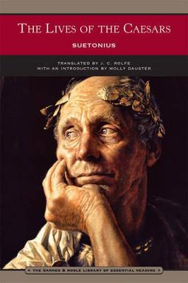 The Lives of the Caesars (Barnes & Noble Library of Essential Reading) - Suetonius, and Dauster, Molly (Introduction by), and Rolfe, J C (Translated by)