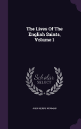 The Lives Of The English Saints, Volume 1