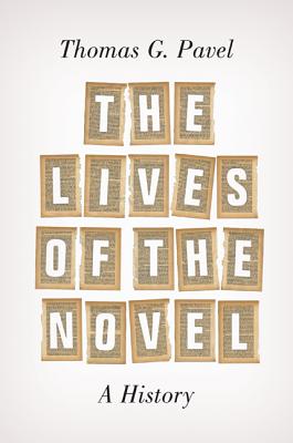 The Lives of the Novel: A History - Pavel, Thomas G