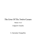 The Lives of the Twelve Caesars: V4 & V5