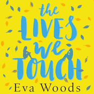 The Lives We Touch: The unmissable, uplifting read from the bestselling author of How to be Happy