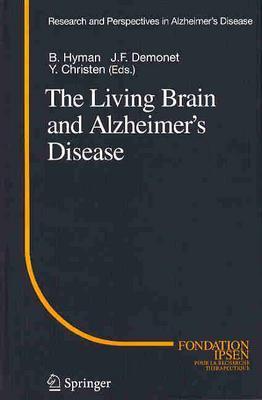 The Living Brain and Alzheimer S Disease - Hyman, Bradley T (Editor), and Demonet, Jean-Francois (Editor)