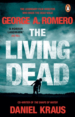 The Living Dead: A masterpiece of zombie horror - Romero, George A., and Kraus, Daniel