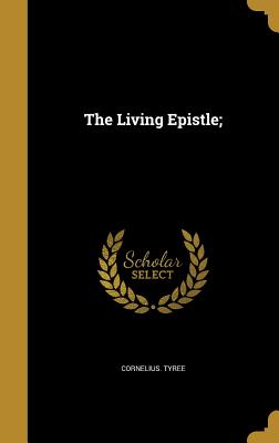 The Living Epistle; - Tyree, Cornelius