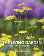 The Living Garden: A Place That Works with Nature