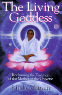 The Living Goddess - Johnsen, Linda, and Johnson, Linda