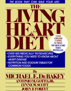 The Living Heart Diet - Debakey, Michael E, and Scott, Lynne W, and Gotto, Antonio M, Jr.