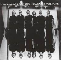 The Living Legends - Cabaret Voltaire