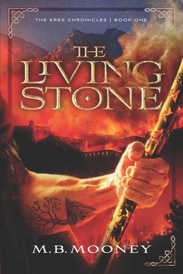 The Living Stone: The Eres Chronicles Part 1 - Mooney, M B