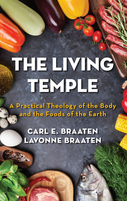 The Living Temple - Braaten, Carl E, and Braaten, Lavonne