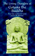 The Living Thoughts of Gotama the Buddha - Horner, I B, and Coomaraswamy, Ananda Kentish, and Coomaraswamy
