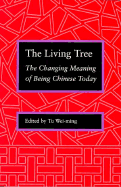 The Living Tree: The Changing Meaning of Being Chinese Today