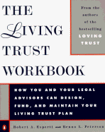 The Living Trust Workbook: How You and Your Legal Advisors Can Design, Fund, and Maintain Your Living Trust Plan and Secure Your Family's Future