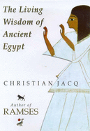 The Living Wisdom of Ancient Egypt - Jacq, Christian