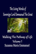 The Living Words from Sovereign Lord Emmanuel The Great: Walking the Pathway of Life Volume 2