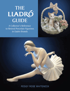 The Lladr? Guide: A Collector's Reference to Retired Porcelain Figurines in Lladr? Brands
