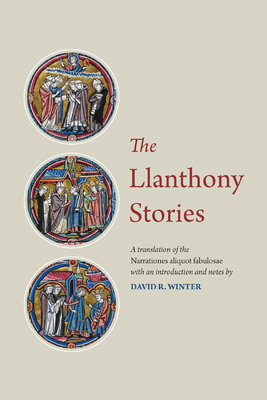 The Llanthony Stories: A Translation of the Narrationes Aliquot Fabulosae - Winter, David R (Translated by)