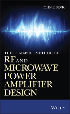 The Load-Pull Method of RF and Microwave Power Amplifier Design - Sevic, John F