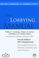The Lobbying Manual: A Complete Guide to Federal Lobbying Law and Practice 2011 Supplement