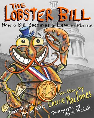 The Lobster Bill: How a Bill Becomes a Law - McCall, Mark (Photographer), and MacInnes, Cherrie