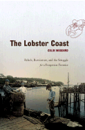 The Lobster Coast: Rebels, Rusticators, and the Struggle for a Forgotten Frontier - Woodard, Colin